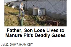 Father, Son Lose Lives to Manure Pit&#39;s Deadly Gases