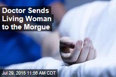 Doctor Sends Living Woman to the Morgue