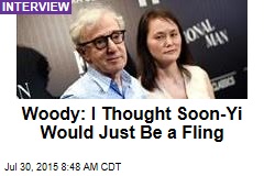 Woody Allen: I Thought Soon-Yi Would Just Be a Fling