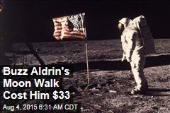 Buzz Aldrin&#39;s Moon Walk Cost Him $33