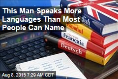 This Man Speaks More Languages Than Most People Can Name
