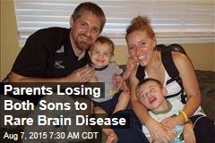 Parents Losing Both Sons to Rare Brain Disease