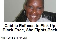 Cabbie Refuses to Pick Up Black Exec, She Fights Back
