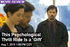This Psychological Thrill Ride Is a &#39; Gift &#39;