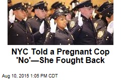 NYC Told a Pregnant Cop &#39;No&#39;&mdash;She Fought Back