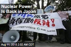 Nuclear Power Is Back in Japan