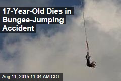 17-Year-Old Dies in Bungee-Jumping Accident