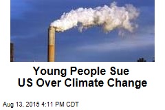 Young People Sue US Over Climate Change