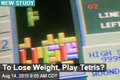 To Lose Weight, Play Tetris?