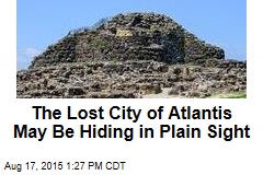 The Lost City of Atlantis May Be Hiding in Plain Sight