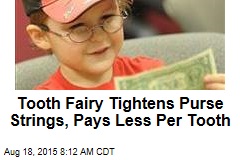 Tooth Fairy Tightens Purse Strings, Pays Less Per Tooth