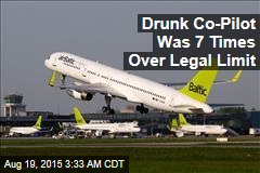 Drunk Co-Pilot Was 7 Times Over Legal Limit