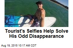 Tourist&#39;s Selfies Help Solve His Mysterious Disappearance