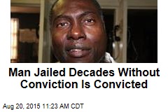 Man Jailed Decades Without Conviction Is Convicted