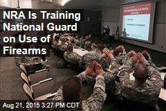 NRA Is Training National Guard on Use of Firearms