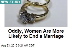 Oddly, Women Are More Likely to End a Marriage