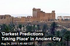 &#39;Darkest Predictions Taking Place&#39; in Ancient City