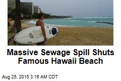 Massive Sewage Spill Shuts Famous Hawaii Beach