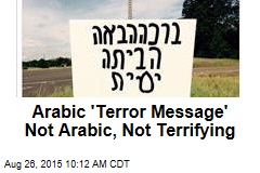 Arabic &#39;Terror Message&#39; Not Arabic, Not Terrifying