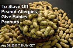 To Stave Off Peanut Allergies, Give Babies Peanuts