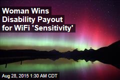Woman Wins Disability Payout for WiFi &#39;Sensitivity&#39;