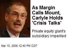 As Margin Calls Mount, Carlyle Holds 'Crisis Talks'