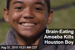 Brain-Eating Amoeba Kills Houston Boy