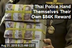 Thai Police: We&#39;ll Take That $84K Reward Now