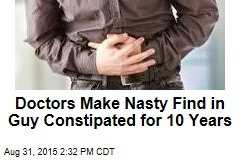 Doctors Make Nasty Find in Guy Constipated for 10 Years