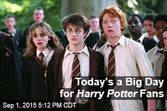 Today&#39;s a Big Day for Harry Potter Fans