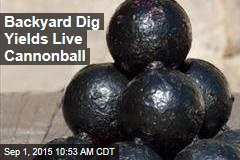 Backyard Dig Yields Live Cannonball