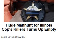 Huge Manhunt Fails to Find Killers of Illinois Officer