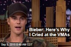 Bieber: Here&#39;s Why I Cried at the VMAs
