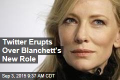 Twitter Erupts Over Blanchett&#39;s New Role