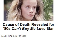 Cause of Death Revealed for &#39;80s Can&#39;t Buy Me Love Star