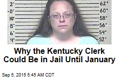 Why the Kentucky Clerk Could Be in Jail Until January