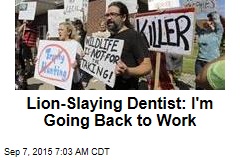 Lion-Killing Dentist: I&#39;m Going Back to Work
