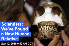 Scientists: We&#39;ve Found a New Human Relative