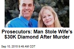 Prosecutors: Man Stole Wife&#39;s $30K Diamond After Murder
