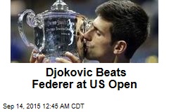 Djokovic Beats Federer at US Open