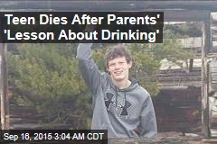 Teen Dies After Parents&#39; &#39;Lesson About Drinking&#39;