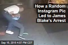 How a Random Instagram Pic Led to James Blake&#39;s Arrest