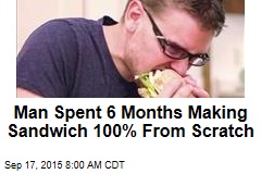 Here&#39;s How to Spend $1.5K, 6 Months Making a Sandwich