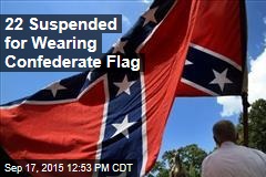 22 Suspended for Wearing Confederate Flag