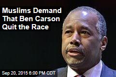 Outraged Muslims: Ben Carson Must Quit the Race