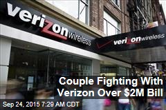 Couple Fighting With Verizon Over $2M Bill