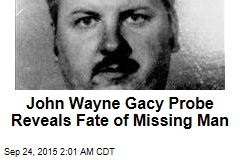 John Wayne Gacy Probe Reveals Fate of Missing Man