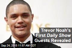 Trevor Noah&#39;s First Daily Show Guests Revealed