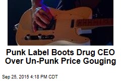 Punk Label Boots Drug CEO Over Un-Punk Price Gouging
