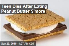 Teen Dies After Eating Peanut Butter S&#39;more